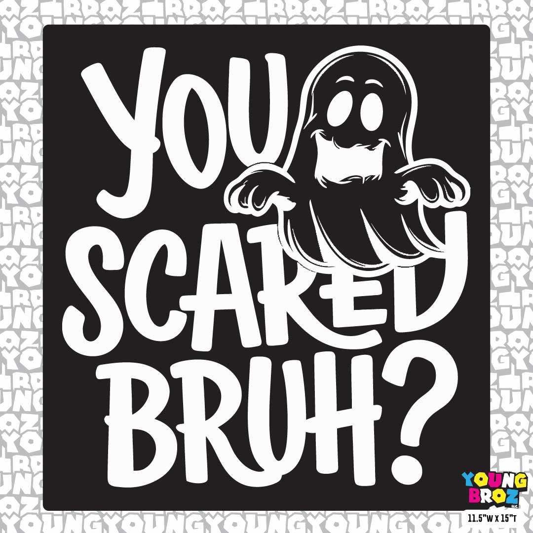 You Scared?
