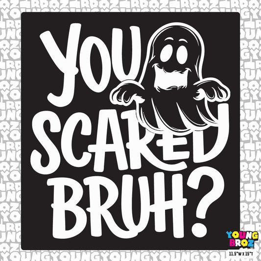 You Scared?